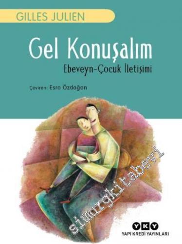 Gel Konuşalım: Ebeveyn Çocuk İletişimi -