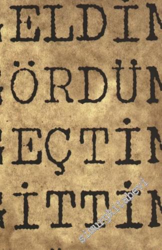 Geldim, Gördüm, Geçtim, Gittim: Bir Özgeçmiş