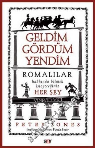 Geldim Gördüm Yendim: Romalılar Hakkında bilmek isteyeceğiniz Her Şey -