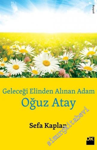 Geleceği Elinden Alınan Adam: Oğuz Atay