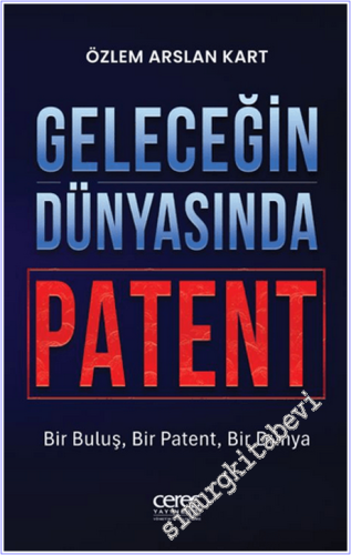Geleceğin Dünyasında Patent : Bir Buluş Bir Patent Bir Dürya - 2026