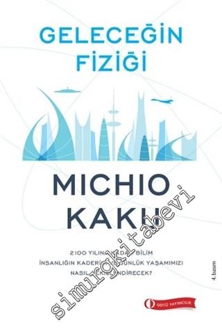 Geleceğin Fiziği: 2100 Yılına Kadar Bilim İnsanlığın Kaderini ve Günlük Yaşamımızı Nasıl Şekillendirecek? -