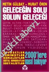 Geleceğin Solu Solun Geleceği: Çevreciler, Feministler, Kemalistler, Sosyal Demokratlar ve Sosyalistler 2000'lere Nasıl Bakıyor? -        1997