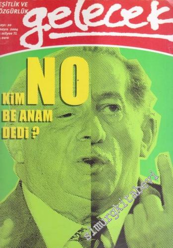 Gelecek  Aylık Siyaset ve Kültür Dergisi - Dosya: Kim No Be Anam Dedi? - Sayı: 20      Mayıs