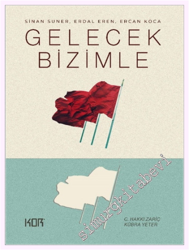Gelecek Bizimle : Sinan Suner - Erdal Eren - Ercan Koca -