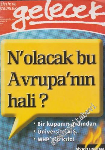 Gelecek Dergisi - Eşitlik ve Özgürlük - Dosya: N'olacak Bu Avrupa'nın Hali? - Bir Kupanın Ardından - Üniversite A. Ş. - MHP'nin Krizi - Sivas'ı Unutma! - Sayı: 4 Temmuz - Ağustos
