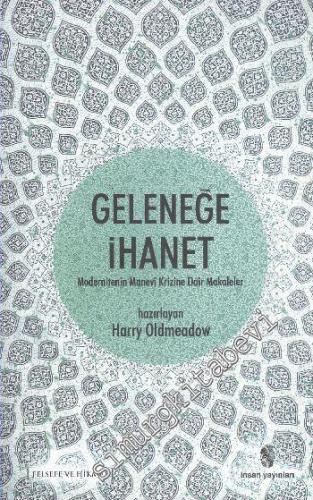 Geleneğe İhanet: Modernitenin Manevi Krizine Dair Makaleler