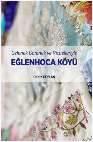 Gelenek Görenek ve Ritüelleriyle Eğlenhoca Köyü -        2023