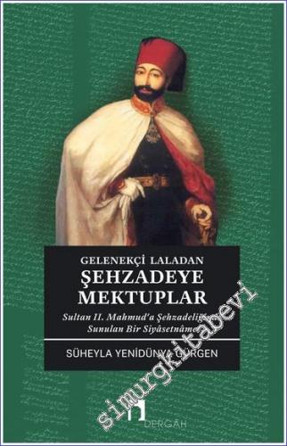 Gelenekçi Laladan Şehzadeye Mektuplar : Sultan 2. Mahmud'a Şehzadeliği