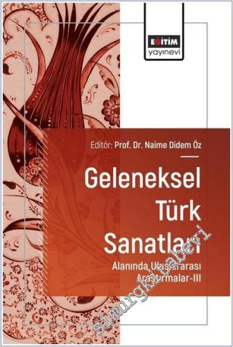 Geleneksel Türk Sanatları Alanında Uluslararası Araştırmalar - 3 - 202