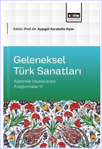 Geleneksel Türk Sanatları Alanında Uluslararası Araştırmalar - 5 - 202