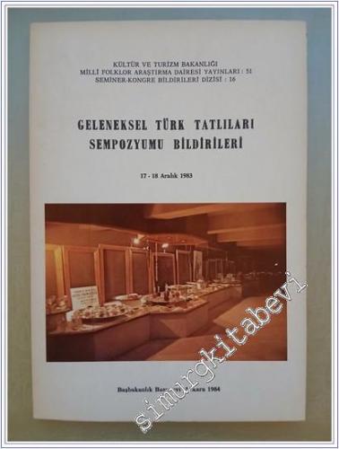 Geleneksel Türk Tatlıları Sempozyumu Bildirileri ( 17 - 18 Aralık 1983 ) -        1984