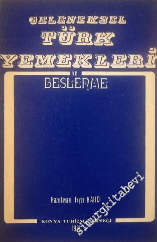 Geleneksel Türk Yemekleri ve Beslenme : Geleneksel Türk Mutfağı Sempzoyumu Bildirileri 10 -11  Eylül 1982 -