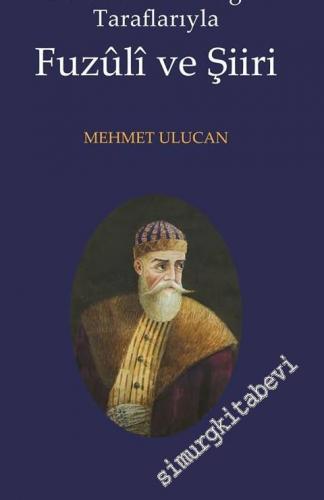 Geleneksel ve Özgün Taraflarıyla Fuzuli ve Şiiri -