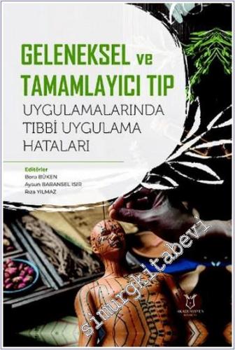 Geleneksel ve Tamamlayıcı Tıp Uygulamalarında Tıbbi Uygulama Hataları -        2024