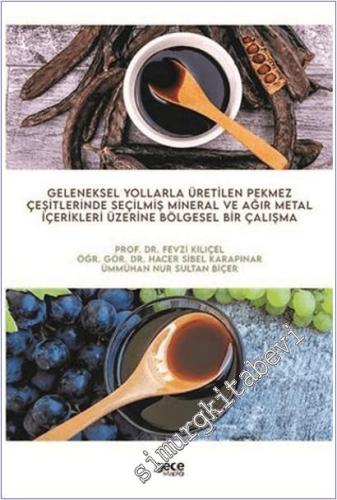 Geleneksel Yollarla Üretilen Pekmez Çeşitlerinde Seçilmiş Mineral ve Ağır Metal İçerikleri Üzerine Bölgesel Bir Çalışma -        2021