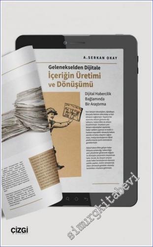 Gelenekselden Dijitale İçeriğin Üretimi ve Dönüşümü : Dijital Habercilik Bağlamında Bir Araştırma -        2022