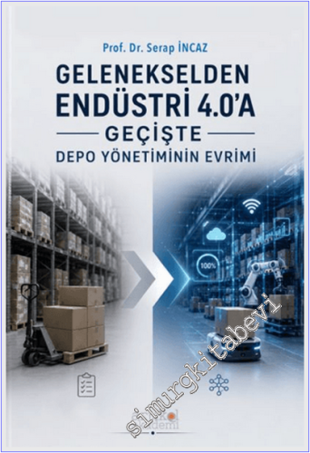Gelenekselden Endüstri 4.0'a Geçişte Depo Yönetiminin Evrimi