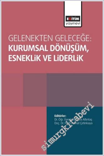 Gelenekten Geleceğe : Kurumsal Dönüşüm Esneklik ve Liderlik - 2026