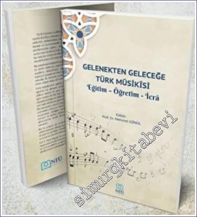 Gelenekten Geleceğe Türk Musikisi : Eğitim Öğretim İcra - 2022