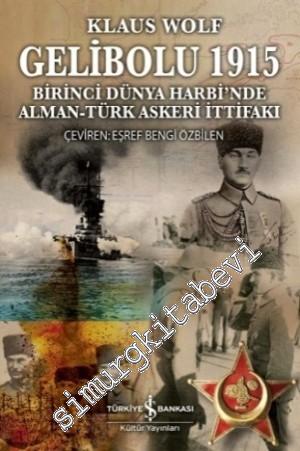Gelibolu 1915: Birinci Dünya Harbi'nde Alman Türk Askeri İttifakı -