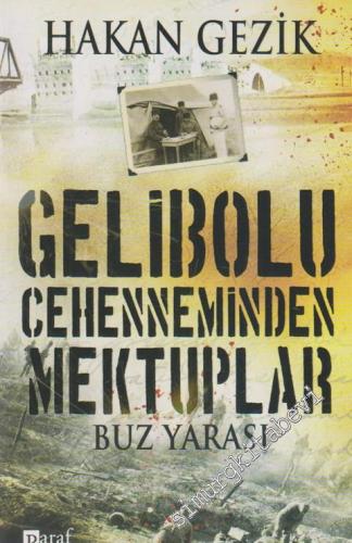 Gelibolu Cehenneminden Mektuplar: Buz Yarası -