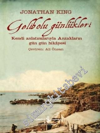 Gelibolu Günlükleri: Kendi Anlatımlarıyla Anzakların Gün Gün Hikayesi -