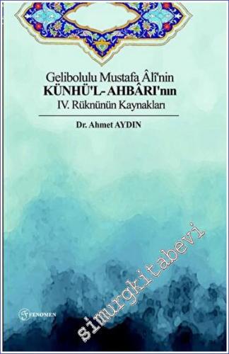 Gelibolulu Mustafa Ali'nin Künhü'l - Ahbarı'nın IV. Rüknünün Kaynaklar