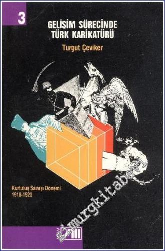 Gelişim Sürecinde Türk Karikatürü 3: Kurtuluş Savaşı Dönemi, 1918 - 1923 -        1991