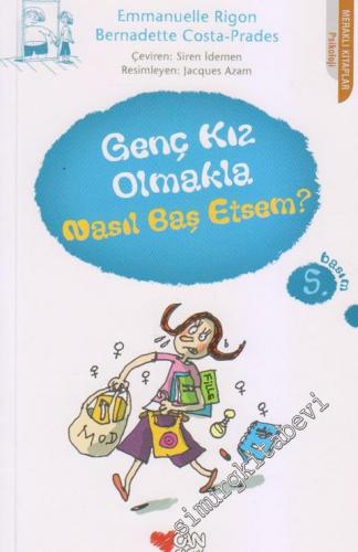 Genç Kız Olmakla Nasıl Baş Etsem? -