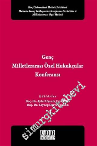 Genç Milletlerarası Özel Hukukçular Konferansı: Koç Üniversitesi Hukuk Fakültesi Hukuka Genç Yaklaşımlar Konferansı -
