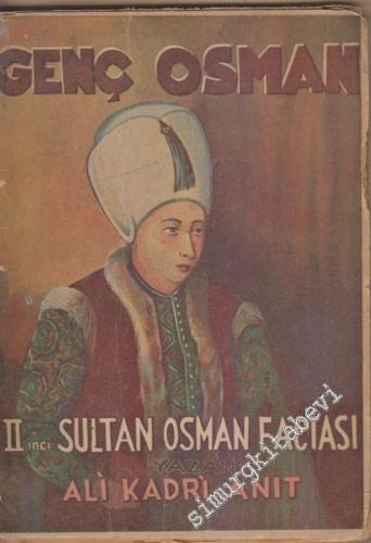 Genç Osman: 2. Sultan Osman Faciası: İkinci Sultan Osman'ın Saltanat D