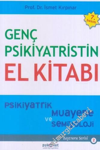 Genç Psikiyatristin El Kitabı : Psikiyatrik Muayene ve Semiyoloji -        2018