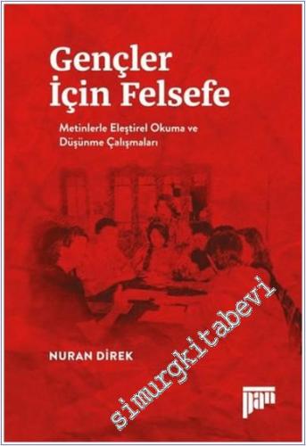 Gençler İçin Felsefe : Metinlerle Eleştirel Okuma ve Düşünme Çalışmaları -        2023