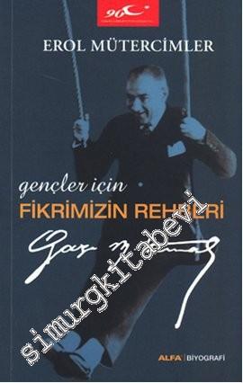 Gençler İçin Fikrimizin Rehberi Gazi Mustafa Kemal