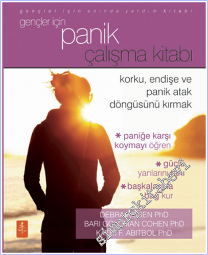 Gençler İçin Panik Çalışma Kitabı : Korku, Endişe ve Panik Atak Döngüs