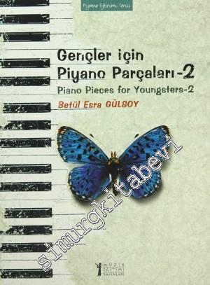 Gençler İçin Piyano Parçaları - 2 = Piano Pieces for Youngsters -2 Betül Esra Gülsoy -