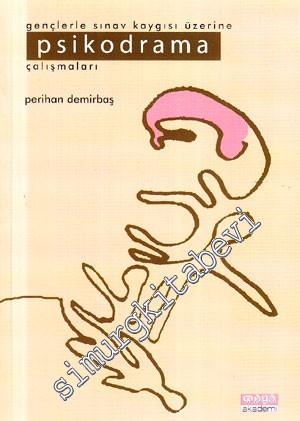 Gençlerle Sınav Kaygısı Üzerine Psikodrama Çalışmaları -