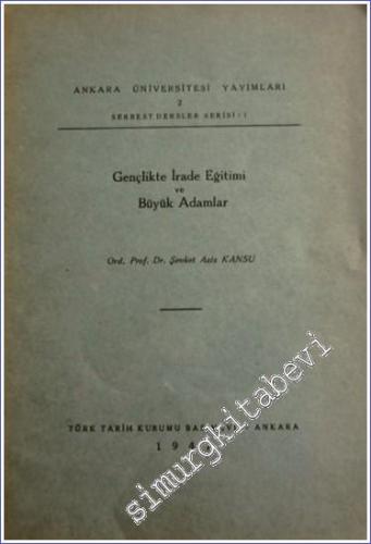 Gençlikte İrade Eğitimi ve Büyük Adamlar -        1947