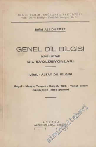 Genel Dil Bilgisi - İkinci Kitap:  Dil Evolüsyonları, Ural Altay Dil Bilgisi, Mogol, Mançu, Tunguz, Buryat, Türk - Yakut Dilleri Mukayeseli Lehçe Grameri -