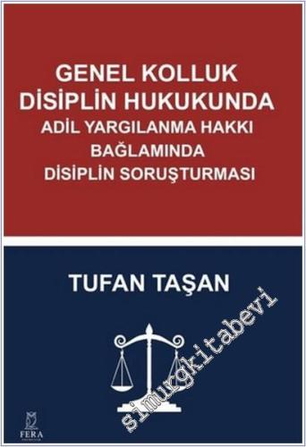 Genel Kolluk Disiplin Hukukunda Adil Yargılanma Hakkı Bağlamında Disip