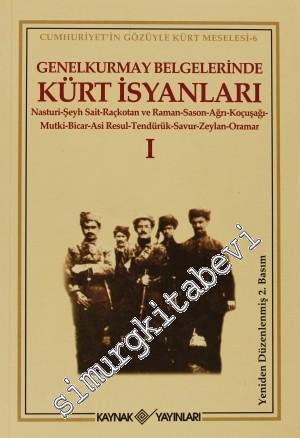 Genelkurmay Belgelerinde Kürt İsyanları 1: Nasturi, Şeyh Sait, Raçkotan ve Raman, Sason, Ağrı, Koçuşağı, Mutki, Bicar, Asi Resul, Tendürük, Savur, Zeylan, Oramar -