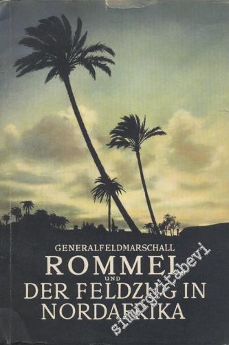 Generalfeldmarschall Rommel und Der Feldzug In Nordafrika