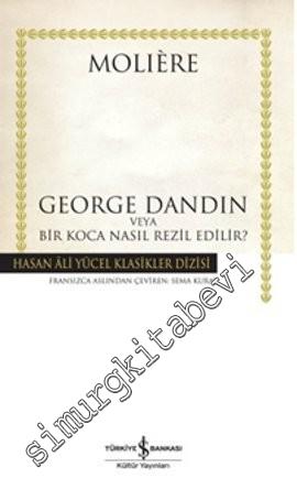 George Dandin veya Bir Koca Nasıl Rezil Edilir? CİLTLİ -