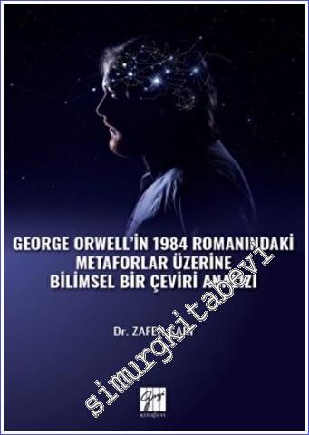George Orwell' in 1984 Romanındaki Metaforlar Üzerine Bilimsel Bir Çeviri Analizi -        2022