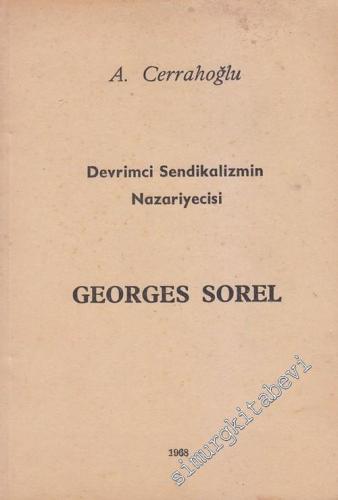 Georges Sorel: Devrimci Sendikalizmin Nazariyecisi