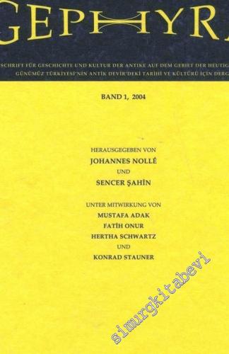 Gephyra - Band 1, 2004 (Zeitschrift für Geschichte und Kultur der Antike auf dem Gebiet der heutigen Türkei = Günümüz Türkiyesi'nin Antik Devir'deki Tarihi ve Kültürü için Dergi) - Sayı: 1