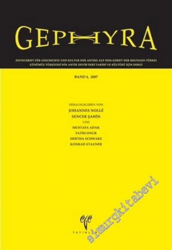 Gephyra - Band 4, 2007 (Zeitschrift für Geschichte und Kultur der Antike auf dem Gebiet der heutigen Türkei = Günümüz Türkiyesi'nin Antik Devir'deki Tarihi ve Kültürü için Dergi) - Sayı: 4       2009