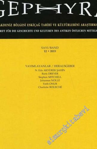 Gephyra Doğu Akdeniz Bölgesi Eskiçağ Tarihi ve Kültürlerini Araştırma Dergisi = Gephyra: A Journal for the Ancient History and Cultures of the Eastern Mediterranean 12 / 2015 - Sayı: 12