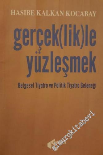 Gerçek(lik)le Yüzleşmek Belgesel Tiyatro ve Politik Tiyatro Geleneği -        2002